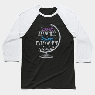 Work Anywhere, Travel Everywhere Baseball T-Shirt